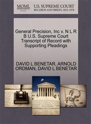 General Precision, Inc v. N L R B U.S. Supreme Court Transcript of Record with Supporting Pleadings,1270617354,9781270617358
