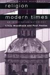 Religion in Modern Times: An Interpretive Anthology (Religion and Spirituality in the Modern World),0631210741,9780631210740