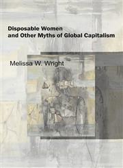 Disposable Women and Other Myths of Global Capitalism,0415951453,9780415951456