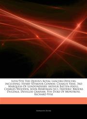 Articles On 16th/5th The Queen's Royal Lancers Officers, including Henry Seymour Conway, Charles Vane, 3rd Marquess Of Londonderry, Arthur Batten-pooll, Charles Wooden, John Berryman (vc), Frederic Brooks Dugdale, Douglas Graham,1244665010,9781244665019