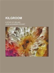 Kilgroom; A Story of Ireland,1150353775,9781150353772