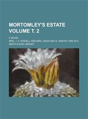 Mortomley's estate Volume т. 2; a novel,1236278836,9781236278838