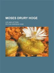 Moses Drury Hoge; life and letters,1150463252,9781150463259