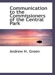 Communication to the Commissioners of the Central Park,1116521490,9781116521498