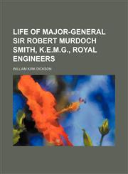 Life of Major-General Sir Robert Murdoch Smith, K.e.m.g., Royal Engineers,1154054543,9781154054545