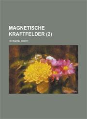 Magnetische Kraftfelder (2 ),1234609681,9781234609689