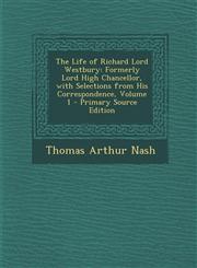 Life of Richard Lord Westbury Formerly Lord High Chancellor, with Selections from His Correspondence, Volume 1,1287475582,9781287475583
