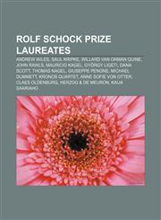 Rolf Schock Prize laureates Andrew Wiles, Saul Kripke, Willard Van Orman Quine, John Rawls, Mauricio Kagel, György Ligeti, Dana Scott,1155801679,9781155801674