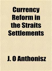 Currency Reform in the Straits Settlements,1152188283,9781152188280
