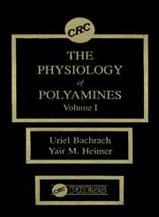 The Physiology of Polyamines Volume I,0849368081,9780849368080