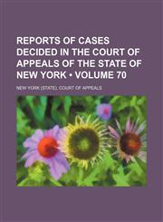Reports of Cases Decided in the Court of Appeals of the State of New York (Volume 70),1154344215,9781154344219