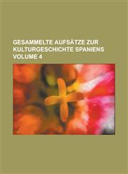 Gesammelte Aufsätze zur Kulturgeschichte Spaniens Volume 4,1230116389,9781230116389