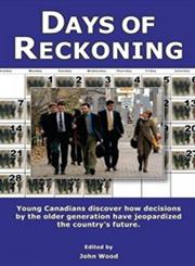 Days of Reckoning Young Canadians Discover How Decisions by the Older Generation have Jeopardized the Country's Future,1550024183,9781550024180