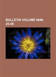 Bulletin Volume №№ 25-49,1152876953,9781152876958