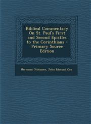 Biblical Commentary on St. Paul's First and Second Epistles to the Corinthians - Primary Source Edition,1289914230,9781289914233