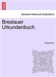 Breslauer Urkundenbuch.,1241547602,9781241547608