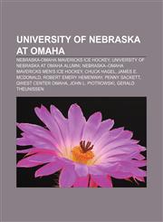 University of Nebraska at Omaha Nebraska-Omaha Mavericks ice hockey, University of Nebraska at Omaha alumni,115741897X,9781157418979