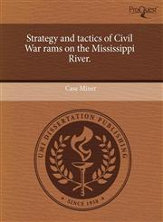 Strategy and tactics of Civil War rams on the Mississippi River.,1243413611,9781243413611