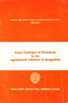 Union Catalogue of Periodicals in the Agricultural Libraries of Bangladesh