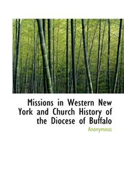 Missions in Western New York and Church History of the Diocese of Buffalo,1115948288,9781115948289