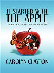 It Started with the Apple The Role of Food in the Faith Journey,1608136183,9781608136186