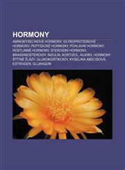 Hormony Aminokyselinové hormony, Glykoproteinové hormony, Peptidické hormony, Pohlavní hormony, Rostlinné hormony, Steroidní hormony,1232830976,9781232830979