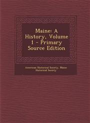 Maine A History, Volume 1 - Primary Source Edition,1294262009,9781294262008