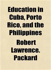 Education in Cuba, Porto Rico, and the Philippines,1152892509,9781152892507