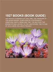 1927 books (Book Guide) 1927 novels, In Search of Lost Time, The Treasure of the Sierra Madre, Elmer Gantry, Steppenwolf, Unnatural Death,1157583806,9781157583806