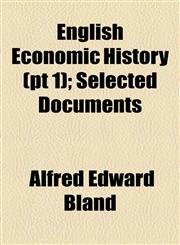 English Economic History (pt 1); Selected Documents,1152650106,9781152650107