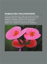 Roman era philosophers Hypatia, Apollonius of Tyana, Plutarch, Plotinus, Ammonius Saccas, Aedesius, Simplicius of Cilicia, Ammonius Hermiae,1156864801,9781156864807