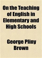 On the Teaching of English in Elementary and High Schools,115176700X,9781151767004