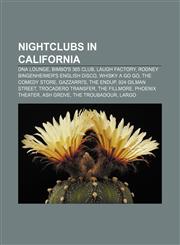 Nightclubs in California DNA Lounge, Bimbo's 365 Club, Laugh Factory, Rodney Bingenheimer's English Disco, Whisky a Go Go, The Comedy Store,1155635159,9781155635156