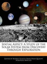 Spatial Aspect A Study of the Solar System from Discovery Through Exploration,1241310610,9781241310615