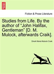 Studies from Life. By the author of "John Halifax, Gentleman" [D. M. Mulock, afterwards Craik].,1240888171,9781240888177