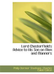 Lord Chesterfield's Advice to His Son on Men and Manners,1103677063,9781103677061