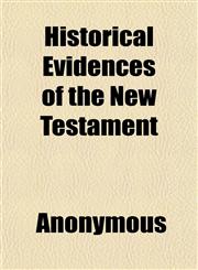 Historical Evidences of the New Testament,1152292722,9781152292727