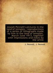 Joseph Pennell's Pictures in the Land of Temples Reproductions of a Series of Lithographs Made by,1115883968,9781115883962