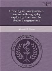 Growing up marginalized An autoethnography exploring the need for student engagement.,1249875404,9781249875406
