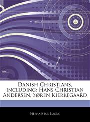 Articles On Danish Christians, including Hans Christian Andersen, SÃ¸ren Kierkegaard,1242557164,9781242557163