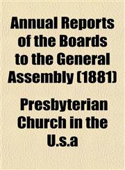 Annual Reports of the Boards to the General Assembly (1881),115328667X,9781153286671