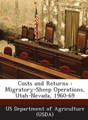Costs and Returns Migratory-Sheep Operations, Utah-Nevada, 1960-69,1249184827,9781249184829