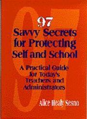 97 Savvy Secrets for Protecting Self and School A Practical Guide for Today's Teachers and Administrators,0803967292,9780803967298