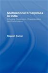 Multinational Enterprises in India Industrial Distribution, Characteristics, and Performance,0415043387,9780415043380