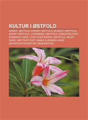 Kultur i Østfold Aviser i Østfold, Kirker i Østfold, Museer i Østfold, Sport i Østfold, Utdanning i Østfold, Kongsten fort, Eidsberg kirke,1232786969,9781232786962