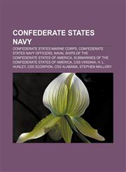 Confederate States Navy Confederate States Marine Corps, Confederate States Navy officers, Naval ships of the Confederate States of America,1157319025,9781157319023