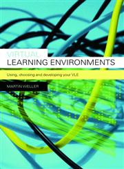 Virtual Learning Environments Using, Choosing and Developing Your Vle,0415414318,9780415414319