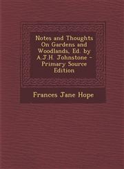 Notes and Thoughts on Gardens and Woodlands, Ed. by A.J.H. Johnstone,1289547106,9781289547103