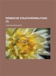 Romische Staatsverwaltung (3 ),1232311529,9781232311522
