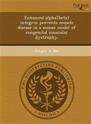 Enhanced alpha7beta1 integrin prevents muscle disease in a mouse model of congenital muscular dystrophy.,1249865913,9781249865919